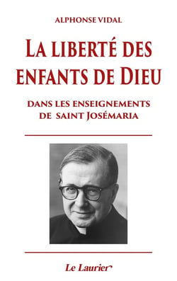 La liberté des enfants de Dieu dans les enseignements de Saint Josémaria