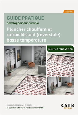 Plancher chauffant et rafraîchissant (réversible) basse température : Neuf et rénovation : Conception, mise en oeuvre et entretien (2e édition)