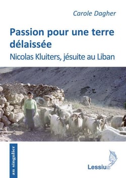 Passion pour une terre délaissée - Nicolas Kluiters jésuite au Liban