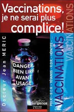 Vaccinations. je ne serai plus complice ! (édition 2004)