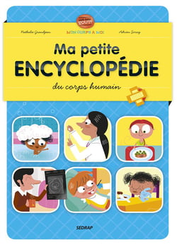 MON CORPS A MOI - MA PETITE ENCYCLOPEDIE DU CORPS HUMAIN - EVEIL CYCLE 1 ET 2