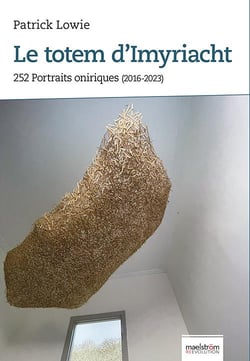 Le totem d'imyriacht : 252 portraits oniriques (2016-2023)