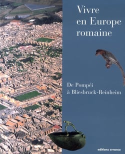 Vivre en Europe romaine - de Pompéi à Bliesbruck-Reinheim