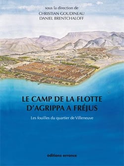 Le camp de la flotte d'Agrippa à Fréjus - les fouilles du quartier de Villeneuve