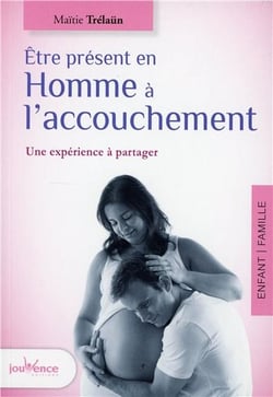 La présence du père à l'accouchement - une expérience à partager