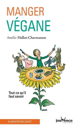 Manger végane - tout ce qu'il faut savoir