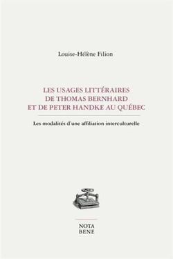 Les usages littéraires de Thomas Bernhard et de Peter Handke au Québec - les modalités d'une affiliation interculturelle