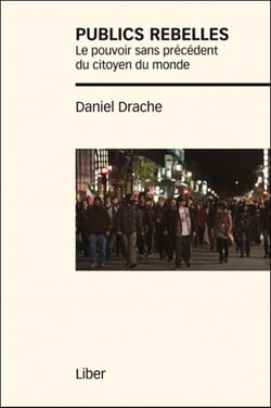 Publics rebelles - le pouvoir sans précédent du citoyen du monde