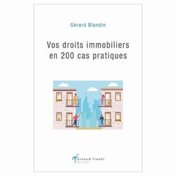 Vos droits immobiliers en 200 cas pratiques