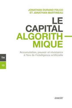 Le capital algorithmique : accumulation, pouvoir et resistance à l'ère de l'intelligence artificielle