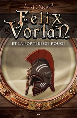 Felix Vortan t.2 - Felix Vortan et la forteresse rouge