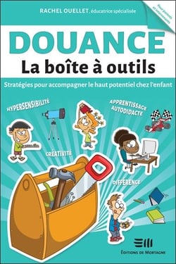 Douance : la boîte à outils - stratégies pour accompagner le haut potentiel chez l'enfant