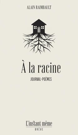 À la racine : Journal-poèmes