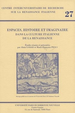 Espaces, histoire et imaginaire dans la culture italienne de la Renaissance