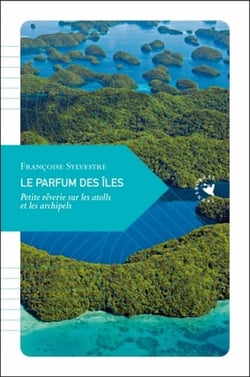 Le parfum des îles - petite rêverie sur les atolls et les archipels