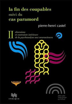 La fin des coupables - le cas Paramord Tome 2 - obsessions et contrainte intérieure, de la psychanalyse aux neurosciences