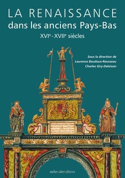 La renaissance dans les anciens pays-bas : xvie - xviie siècles