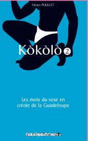 Kòkòlò Tome 2 - les mots du sexe en créole de la Guadeloupe