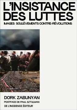 L'insistance des luttes - images soulèvements contre-révolutions