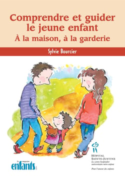 Comprendre et guider le jeune enfant - à la maison, à la garderie