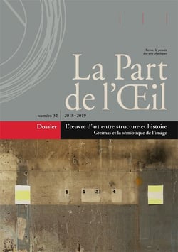 Revue la part de l'oeil n.32 : l'oeuvre d'art entre structure et histoire - Greimas et la sémiotique de l'image