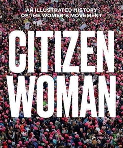 Citizen woman an illustrated history of the women s movement