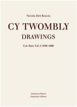 Cy Twombly - drawings catalogue raisonné t.2 - 1956-1960