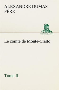 Le comte de monte-cristo, tome ii - le comte de monte cristo tome ii