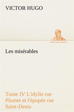 Les misérables t.4 - l'idylle rue Plumet et l'épopée rue Saint-Denis
