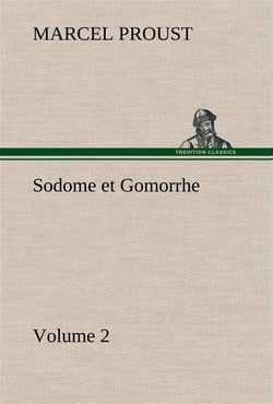 À la recherche du temps perdu Tome 4 : Sodome et Gomorrhe Tome 2