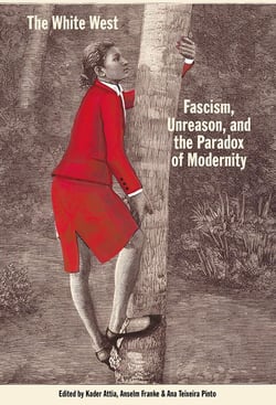 The White West : Fascism, Unreason, and the Paradox of Modernity
