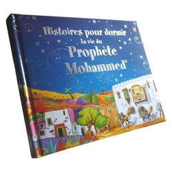 Histoires pour dormir  - la vie du prophète Mohammed