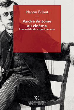 André Antoine au cinéma : une méthode expérimentale