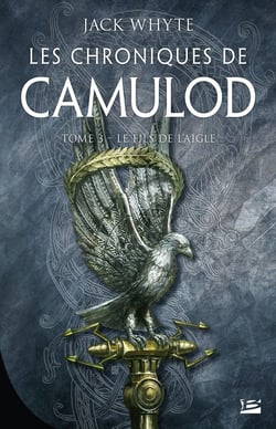 Les chroniques de Camulod Tome 3 : le fils de l'aigle