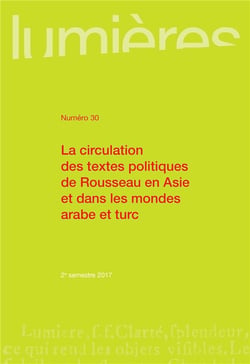 Lumières n.30 : la circulation des textes politiques de Rousseau en Asie et dans les mondes arabe et turc