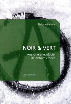 Noir & vert - anarchie et ecologie, une histoire croisée