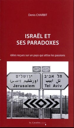 Israël et ses paradoxes : idées reçues sur un pays qui attise les passions (3e édition)