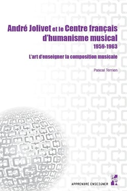 André Jolivet et le centre français d'humanisme musical, 1959-1963 : l'art d'enseigner la composition musicale