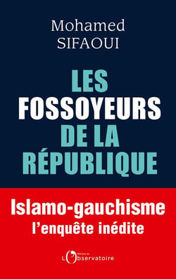 Les fossoyeurs de la République - islamo-gauchisme : l'enquête inédite