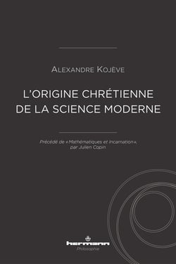 L'origine chrétienne de la science moderne - mathématiques et incarnation