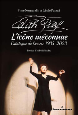 Edith Piaf, l'icône méconnue : catalogue de l'oeuvre, 1935-2023