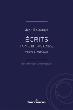 Écrits (1967-2022) Tome 3 : "Histoire" Partie 6 : 1989-2022