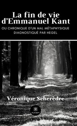 La fin de vie d'emmanuel kant - ou chronique d'un mal metaphysique