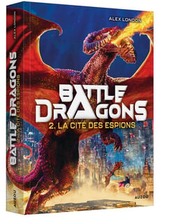 Battle dragons Tome 2 : La cité des espions