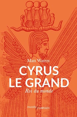 Cyrus le grand : Roi du monde