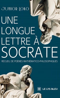 Une longue lettre à Socrate : Recueil de poèmes mathématico-philosophiques