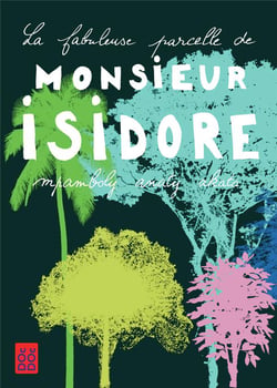 La fabuleuse parcelle de monsieur isidore -  monsieur isidore mpamboly anaty akata