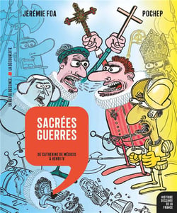 Histoire dessinée de la France n.10 : sacrées guerres : de Catherine de Médicis à Henri IV