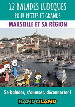 12 balades ludiques pour petits et grands : Marseille et sa région