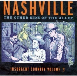 Nashville - The Other Side Of The Alley : Insurgent Country Vol. 3